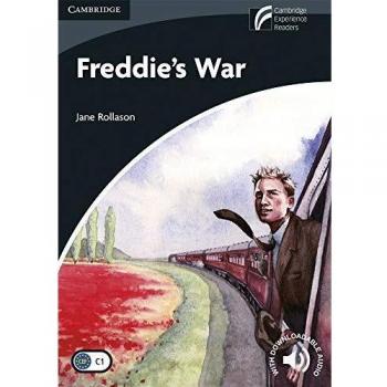 Freddie’s War. Level 6 Advanced. C1. Cambridge Experience Readers.