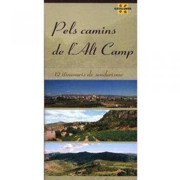Pels camins de l'Alt Camp: 12 itineraris de senderisme