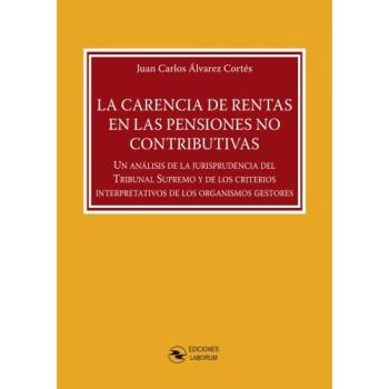 La carencia de rentas en las pensiones no contributivas: Un análisis de la jurisprudencia del Tribunal Supremo y de los criterios interpretativos de los organismos gestores