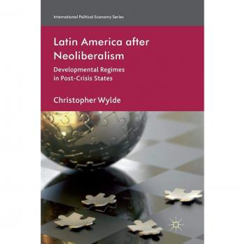 Latin America After Neoliberalism: Developmental Regimes in Post-Crisis States
