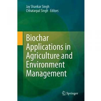 Biochar Applications in Agriculture and Environment Management