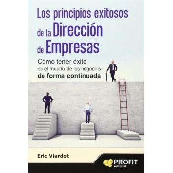 Los principios exitosos de la dirección de empresas: Cómo tener éxito en el mundo de los negocios de forma continuada - Eric Viardot
