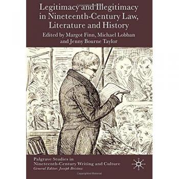 Legitimacy and Illegitimacy in Nineteenth-Century Law, Literature and History