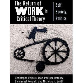 The Return of Work in Critical Theory: Self, Society, Politics: 55