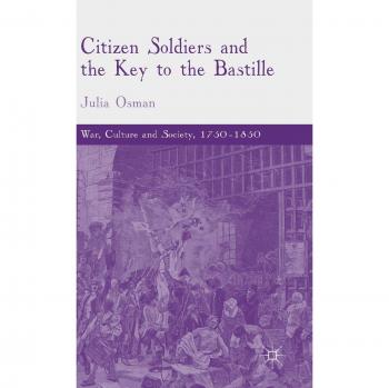 Citizen Soldiers and the Key to the Bastille