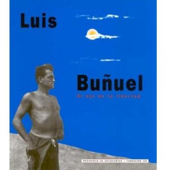 LUIS BU¾UEL OJO DE LA LIBERTAD
