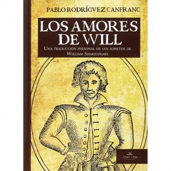 Los amores de Will.: Una traducción personal de los sonetos de William Shakespeare