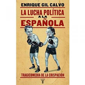 La lucha política a la española: Tragicomedia de la crispación
