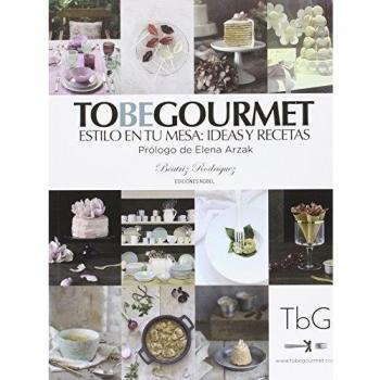 To be gourmet: Estilo en tu mesa: ideas y recetas
