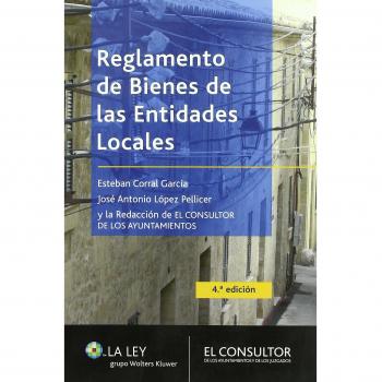 Reglamento de bienes de las entidades locales - Esteban Corral García Y José Antonio López Pellicer