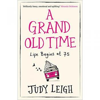 A Grand Old Time: The Hilarious and Heartwarming Romantic Comedy by Judy Leigh