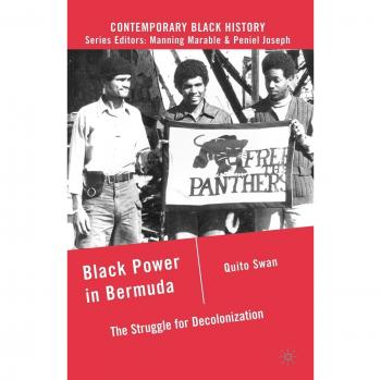 Black Power in Bermuda: Decolonization Struggles (Contemporary Black History) by Q. Swan