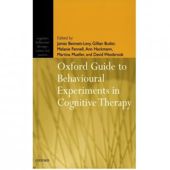 Oxford Guide to Behavioural Experiments in Cognitive Therapy