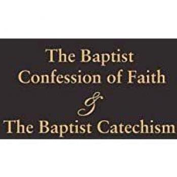 1689 BAPTIST CONFESSION OF FAITH & THE BAPTIST CATECHISM