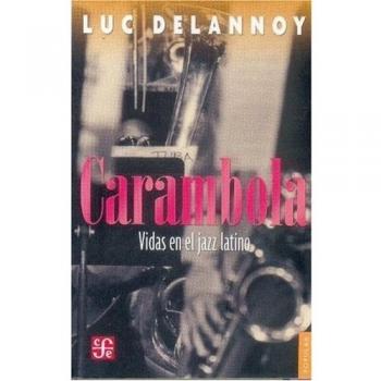 Carambola. Vidas En El Jazz Latino
