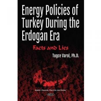 Energy Policies of Turkey During the Erdogan Era: Facts & Lies