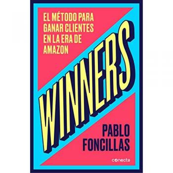 Winners: El método para ganar clientes en la era de Amazon - Pablo Foncillas
