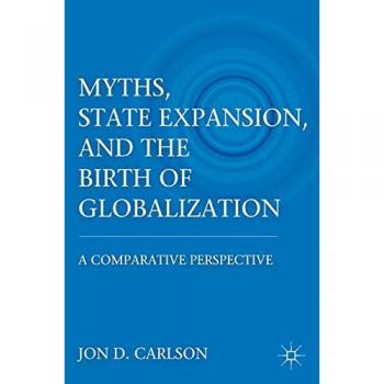 Myths, State Expansion, and the Birth of Globalization: A Comparative Perspective