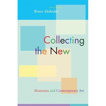 Collecting the New: Contemporary Art Insights by Bruce Altshuler