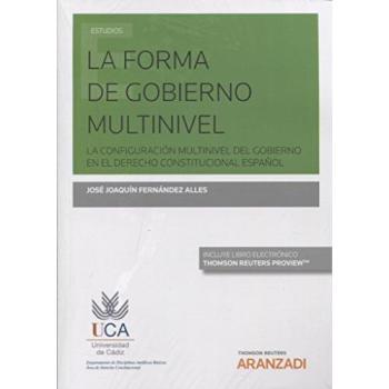 La forma de gobierno multinivel: La configuración multinivel del Gobierno en el Derecho Constitucional Español
