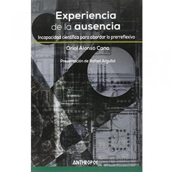 Experiencia De La Ausencia: Incapacidad científica para abordar lo prerreflexivo