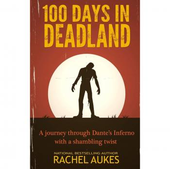 100 Days in Deadland: Paperback Edition - Deadland Saga Book 1 by Rachel Aukes