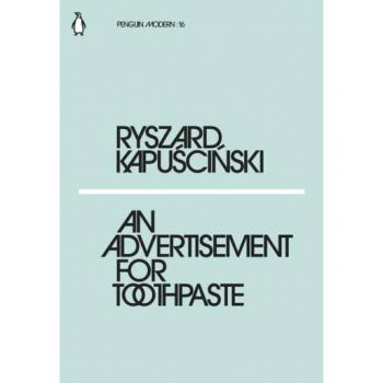 An Advertisement for Toothpaste: Ryszard Kapuscinski