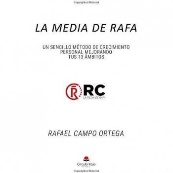 La Media de Rafa. Un SENCILLO Método de Crecimiento Personal mejorando tus 13 Ámbitos