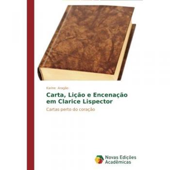 Letters, Lessons, and Performances in Clarice Lispector: Heartfelt Correspondence