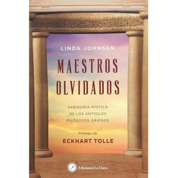 Maestros olvidados. Sabiduría mística de los antiguos filósofos griegos - Linda Johnsen