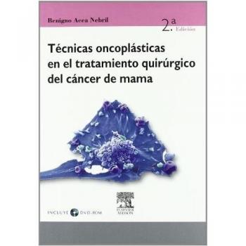 Técnicas oncoplásticas en el tratamiento quirúrgico del cáncer de mama + DVD-ROM
