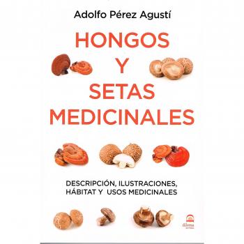 HONGOS Y SETAS MEDICINALES: Descripción, Ilustraciones, Hábitat y usos medicinales
