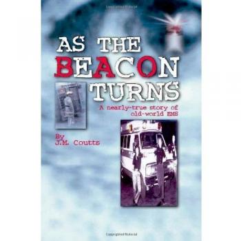 As the Beacon Turns: A Nearly-True Story of Old-World EMS (Paperback Edition)