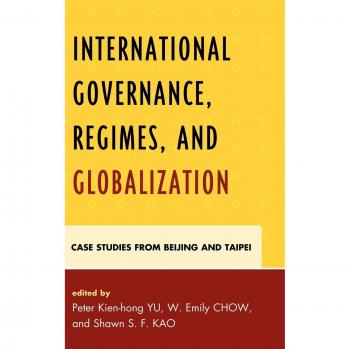 Global Governance and Regimes: Case Studies from Beijing and Taipei