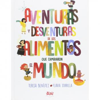 Aventuras y desventuras de los alimentos que cambiaron el mundo: 1