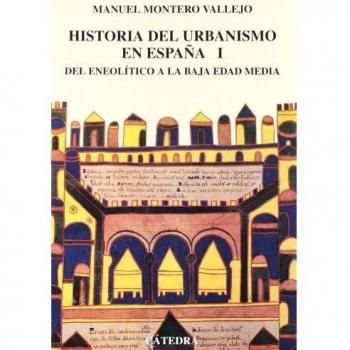 Historia del urbanismo en España: Vol. I. Del Eneolítico a la Baja Edad Media,: 1