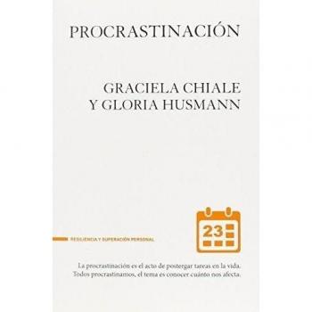 Procrastinación: El arte de postergar la vida: 001 - Gloria Husmann