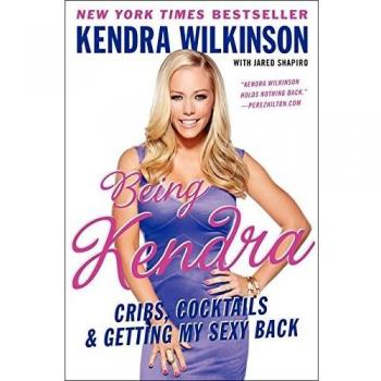 Being Kendra: Cribs, Cocktails, and Getting My Sexy Back