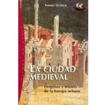 La ciudad medieval: Orígenes y triunfo de la Europa urbana