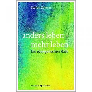 Live Differently - More Life: The Evangelical Councils by Stefan Zekorn