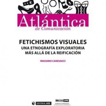 Fetichismos visuales: Una etnografía exploratoria más allá de la reificación: 25