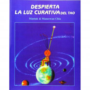 Despierta la Luz curativa del Tao - Mantak Chia