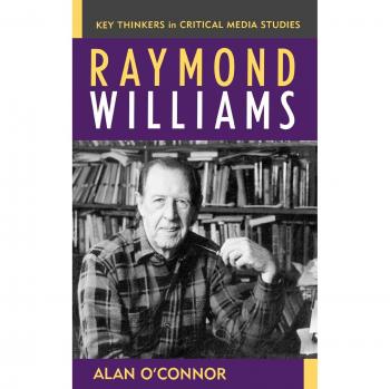 Raymond Williams - Estudios Críticos de Medios, Análisis Cultural y Teoría Social