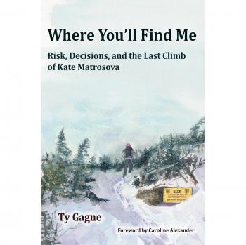 Where You'll Find Me: Risk, Decisions, and the Last Climb of Kate Matrosova
