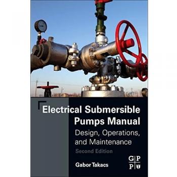 Electrical Submersible Pumps Manual: Design, Operations, and Maintenance