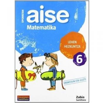 Oporretan Aise Matematika 6 Lehen Euskera Zubia - 9788498940770 - Varios Autores
