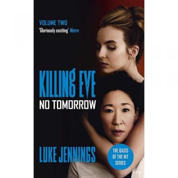 Killing Eve: No Tomorrow - Novela de la serie ganadora del BAFTA Killing Eve en tapa blanda
