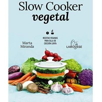 Slow cooker vegetal: Recetas veganas para olla de cocción lenta
