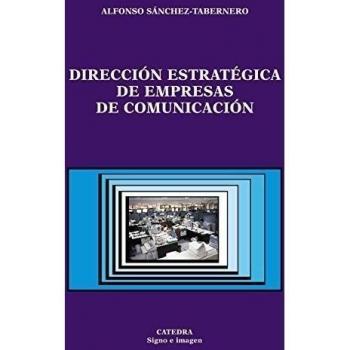Dirección estratégica de empresas de comunicación - Alfonso Sanchez Tabernero