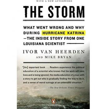 The Storm: What Went Wrong and Why During Hurricane Katrina--the Inside Story from One Loui siana Scientist